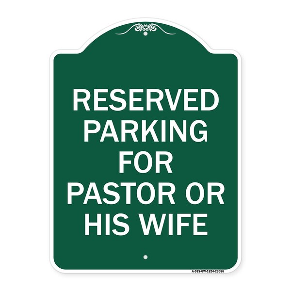 Reserved Parking for Pastor or His Wife, Green & White Aluminum Sign, 18" x 24", GW-1824-23086